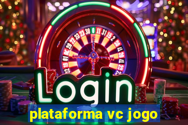 plataforma vc jogo